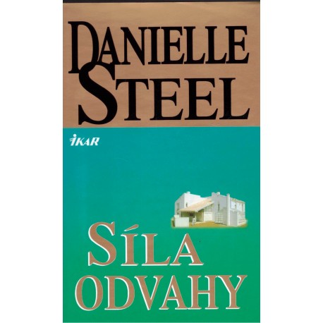 Steel, D.: Síla odvahy