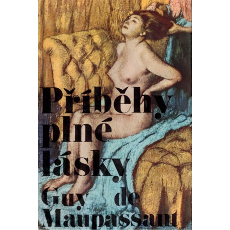 Maupassant, G. de: Příběhy plné lásky