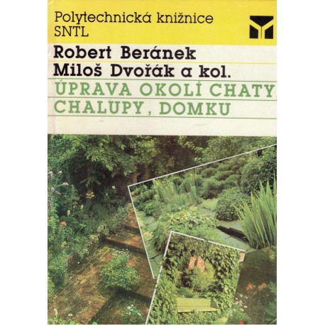 Beránek, R., Dvořák M. a kol.: Úprava okolí chaty, chalupy, domku