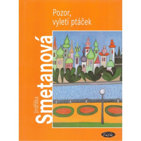 Smetanová, J.: Pozor, vyletí ptáček