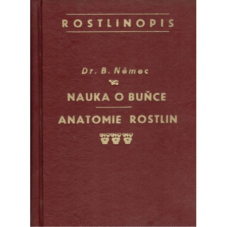 Němec, B.: Nauka o buňce. Anatomie rostlin. Svazek II.