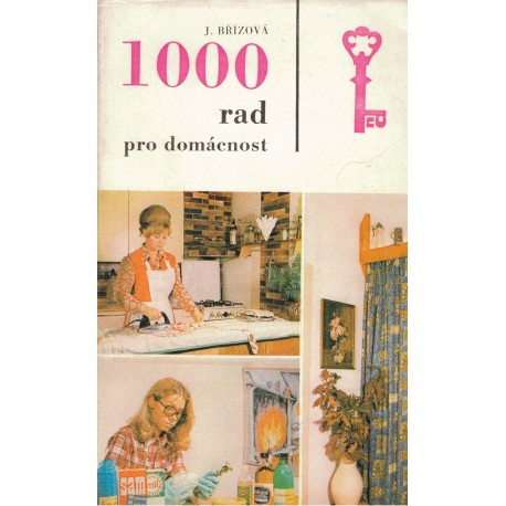 Břízová, J.: 1000 rad pro domácnost