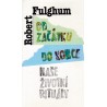Fulghum, R.: Od začátku do konce. Naše životní rituály