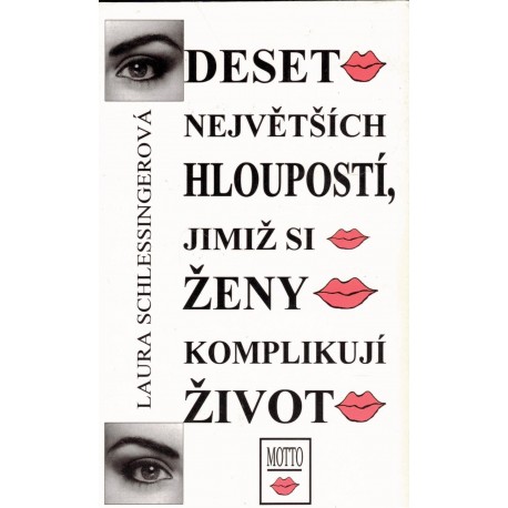 Schlessingerová, L.: Deset největších hloupostí, jimiž si ženy komplikují život