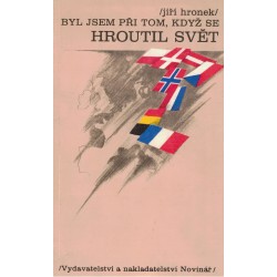 Hronek, J.: Byl jsem při tom, když se hroutil svět