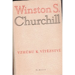 Churchill, W. S.: Vzhůru k vítězství