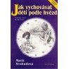 Svobodová, M.: Jak vychovávat děti podle hvězd