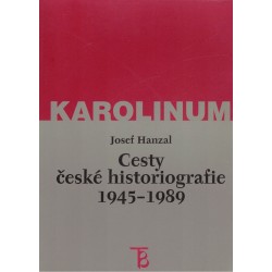 Hanzal, J.: Cesty české historiografie 1945-1989
