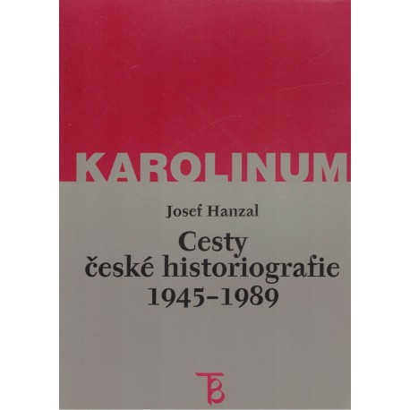 Hanzal, J.: Cesty české historiografie 1945-1989