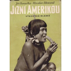 Hanzelka, J., Zikmund, M.: Jižní Amerikou