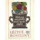 Mičánková, M., Lejnar, J.: Léčivé rostliny III. Lidový receptář léčivých čajů