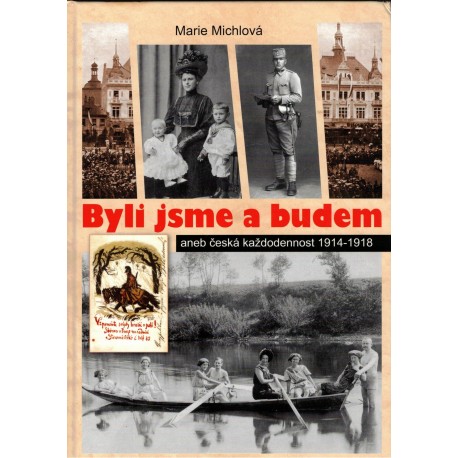 Michlová, M.: Byli jsme a budem aneb Česká každodennost 1914-1918