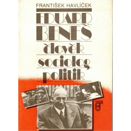 Havlíček, F.: Eduard Beneš, člověk, sociolog, politik