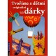 Vítková, M:: Tvoříme s dětmi originální dárky