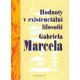 Marcela, G.: Hodnoty v existenciální filosofii