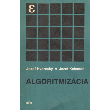 Hvorecký, J., Kelemen, J.: Algoritmizácia