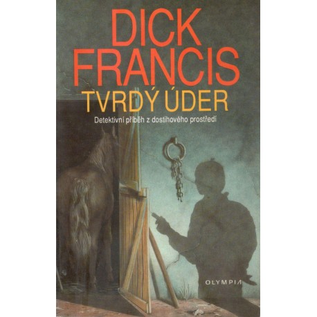 Francis, D.: Tvrdý úder - Detektivní příběh z dostihového prostředí