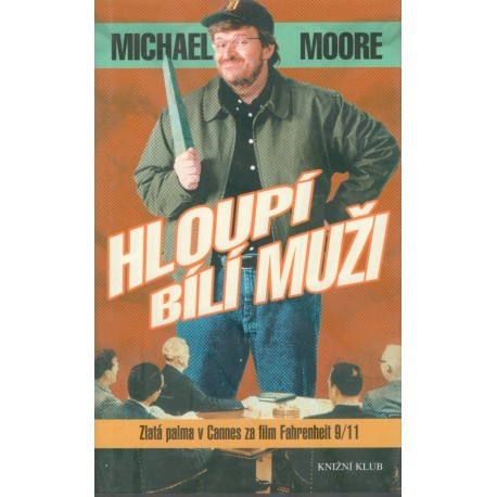 Moore, M.: Hloupí bílí muži