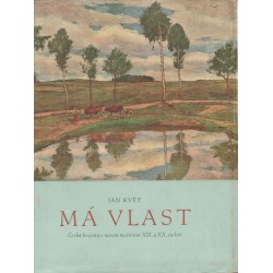 Květ, J.: Má vlast - Česká krajina v našem malířství XIX. a XX. století