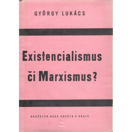 Lukács, G.: Existencialismus či Marxismus?