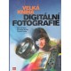 Kol.: Velká kniha digitální fotografie