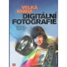 Kol.: Velká kniha digitální fotografie