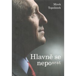 Topolánek, M.: Hlavně se neposrat