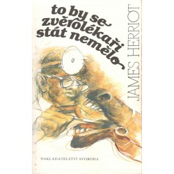 Herriot, J.: To by se zvěrolékaři stát nemělo