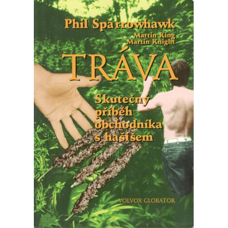 Sparrowhawk, P.: Tráva - Skutečný příběh obchodníka s hašišem