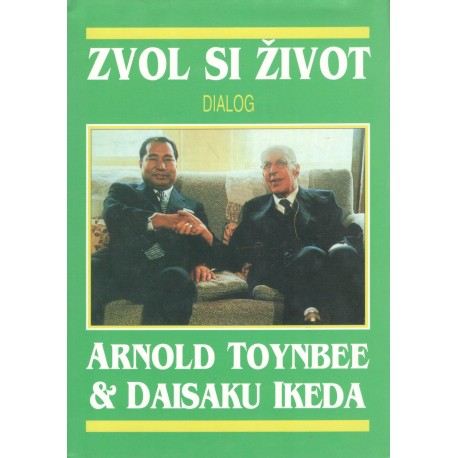 Toynbee, A., Ikeda, D.: Zvol si život