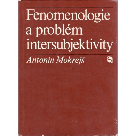 Mokrejš, A.: Fenomenologie a problém intersubjektivity