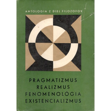 Kol.: Pragmatizmus, realizmus, fenomenológia, existencializmus