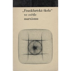 Kol.: Frankfurtská škola ve světle marxismu