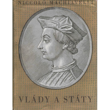 Machiavelli, N.: Vlády a státy - úvahy o jejich vznikání, trvání a upadání
