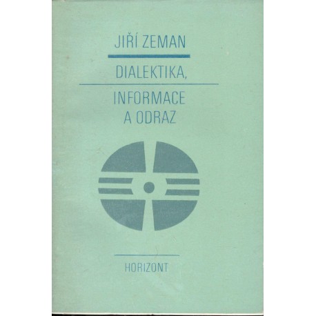 Zeman, J.: Dialektika, informace a odraz