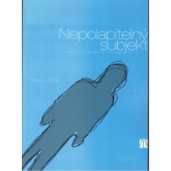 Žižek, S.: Nepolapitelný subjekt. Chybějící střed politické ontologie