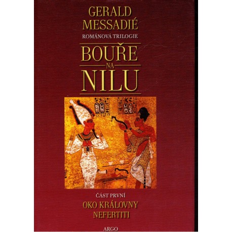 Messadié G.: Bouře na Nilu I-III. Oko Královny Nefertiti. Tutanchamonovy masky. Sutehovo vítězství