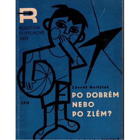 Matějček, Z.: Po dobrém nebo po zlém? O výchovných metodách a trestech