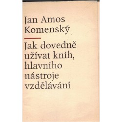 Komenský, J. A.: Jak dovedně užívat knih, hlavního nástroje vzdělávání