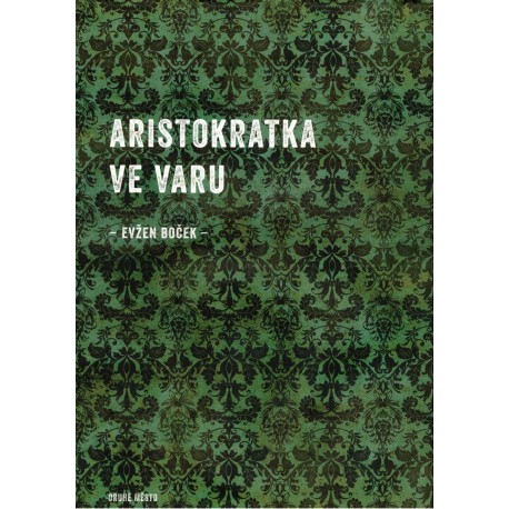 Boček, E.: Aristokratka ve varu