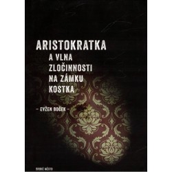 Boček, E.: Aristokratka a vlna zločinnosti na zámku Kostka