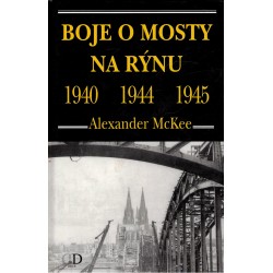 McKee, A.: Boje o mosty na Rýnu 1940, 1944, 1945