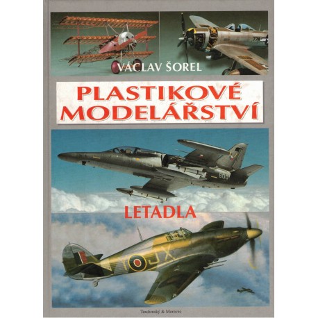 Šorel, V.: Plastikové modelářství. Letadla