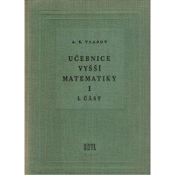 Vlasov, A. K.: Učebnice vyšší matematiky I. I. část
