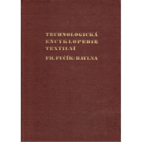 Fučík, F.: Technologická encyklopedie textilní. Bavlna a jiná vlákna se semen