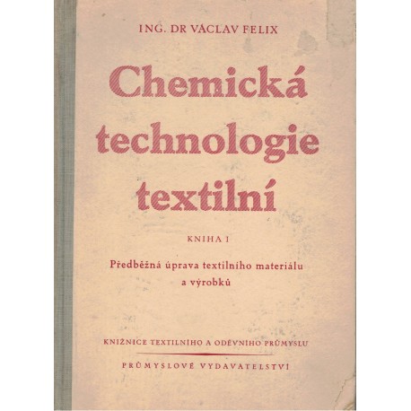 Felix, V.: Chemická technologie textilní