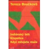 Boučková, T.: Indiánský běh. Křepelice. Když milujete muže