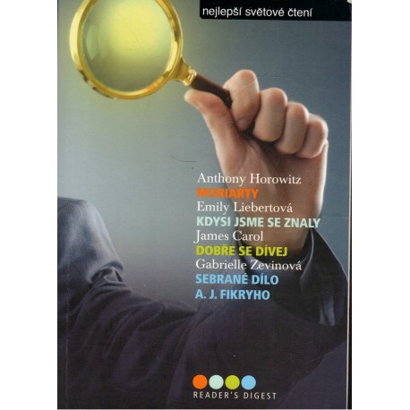 Horowitz, A.: Moriarty. Liebertová, E.: Kdysi jsme se znaly. Carol, J.: Dobře se dívej. Zevinová, G.: Sebrané dílo A. J. Fikryho