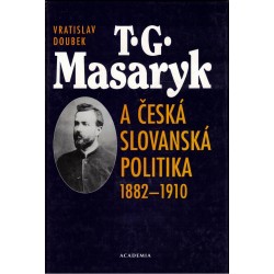 Doubek, V.: T. G. Masaryk a česká slovanská politika 1882-1910