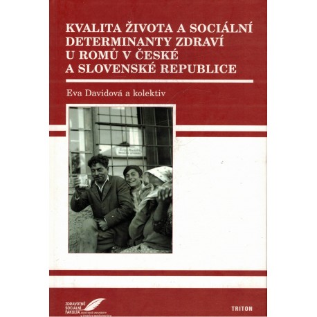 Davidová, E. a kol.: Kvalita života a sociální determinanty zdraví u Romů v České a Slovenské republice